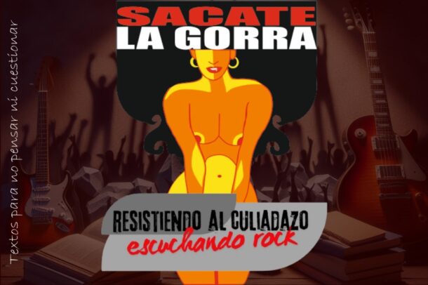 Sacate la Gorra - Resistiendo al Culiadazo escuchando rock - OYR